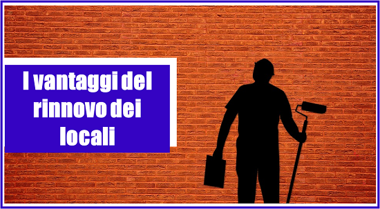 I vantaggi del rinnovo dei locali