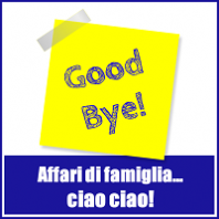 Affari di famiglia… ciao ciao!